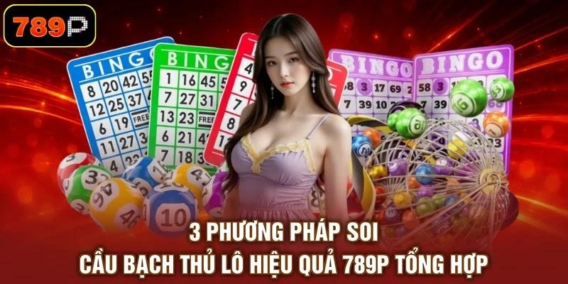 3-phuong-phap-soi-cau-bach-thu-lo-hieu-qua-789p-tong-hop 3 phương pháp soi cầu bạch thủ lô hiệu quả 789P tổng hợp