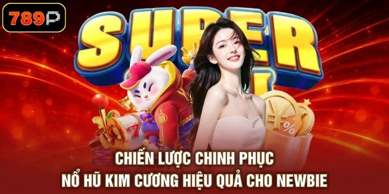 chien-luoc-chinh-phuc-no-hu-kim-cuong-hieu-qua-cho-newbie Chiến lược chinh phục nổ hũ Kim Cương hiệu quả cho newbie