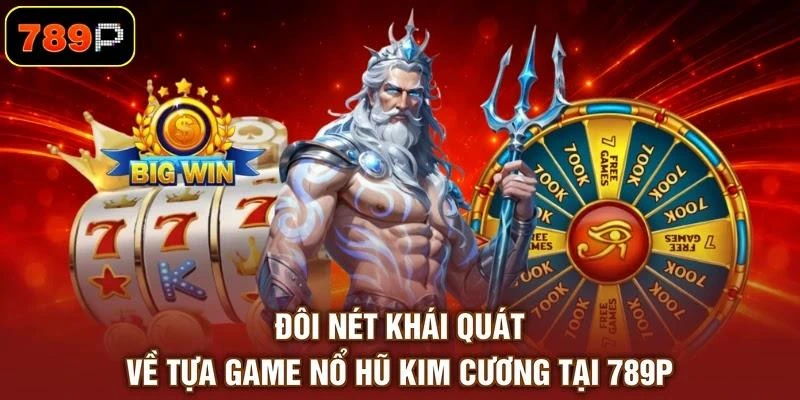 doi-net-khai-quat-ve-tua-game-no-hu-kim-cuong-tai-789p Đôi nét khái quát về tựa game nổ hũ Kim Cương tại 789P