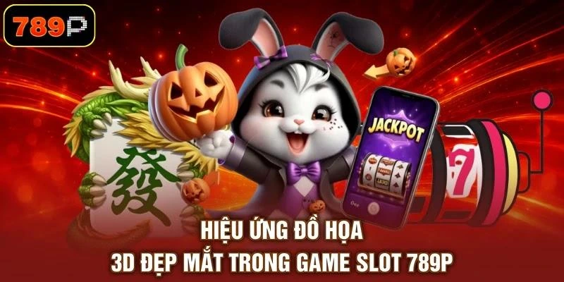 hieu-ung-do-hoa-3d-dep-mat-trong-game-slot-789p Hiệu ứng đồ họa 3D đẹp mắt trong game slot 789P