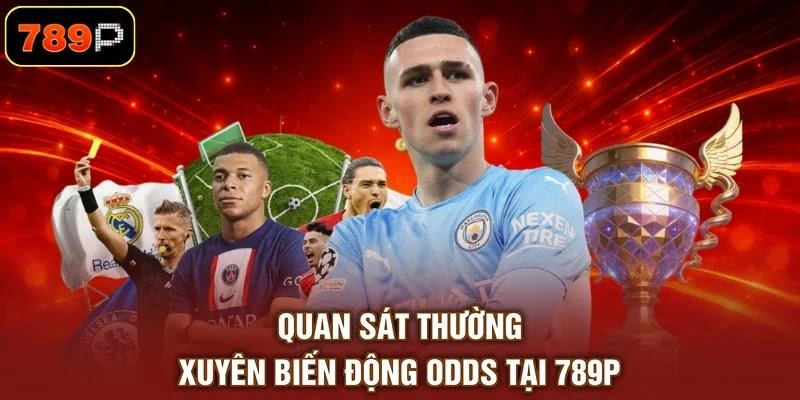 quan-sat-thuong-xuyen-bien-dong-odds-tai-789p Quan sát thường xuyên biến động odds tại 789P